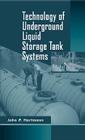 Technology of Underground Liquid Storage Tank Systems By John P. Hartmann Cover Image