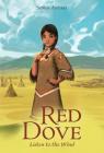 Red Dove, Listen to the Wind By Sonia Antaki, Andrew Bosley (Illustrator) Cover Image