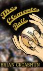 The Clemente Ball By Brian J. Croasmun, Jolene Perry (Editor), Chase D. Croasmun (Cover Design by) Cover Image