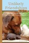 Unlikely Friendships for Kids: The Dog & The Piglet: And Four Other Stories of Animal Friendships By Jennifer S. Holland Cover Image