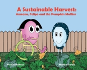 A Sustainable Harvest: Ameena, Felipe and the Pumpkin Muffins Cover Image