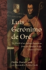Luis Gerónimo de Oré: The World of an Andean Franciscan from the Frontiers to the Centers of Power (New Hispanisms: Cultural and Literary Studies) By Alexandra Parma Cook, Noble David Cook, Anne J. Cruz (Editor) Cover Image
