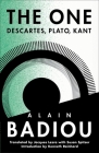 The One: Descartes, Plato, Kant By Alain Badiou, Jacques Lezra (Translator), Susan Spitzer (Translator) Cover Image