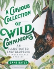 A Curious Collection of Wild Companions: An Illustrated Encyclopedia of Inseparable Species By Sami Bayly Cover Image