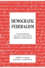 Democratic Federalism: The Economics, Politics, and Law of Federal Governance Cover Image