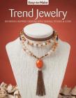 Easy-To-Make Trend Jewelry: Bohemian-Inspired Designs with Tassels, Stones & Cord By Kristine Regan Daniel, Jennifer Eno-Wolf (Contribution by), Chloe Pemberton (Contribution by) Cover Image