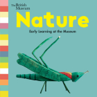 Nature: Early Learning at the Museum By The Trustees of the British Museum (Illustrator) Cover Image