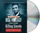 Killing Lincoln: The Shocking Assassination that Changed America Forever (Bill O'Reilly's Killing Series) By Bill O'Reilly, Bill O'Reilly (Read by), Martin Dugard Cover Image