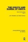 The Kikuyu and Kamba of Kenya: East Central Africa Part V (Ethnographic Survey of Africa) By John Middleton, Greet Kershaw Cover Image