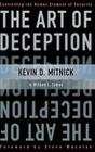 The Art of Deception: Controlling the Human Element of Security By Kevin D. Mitnick, William L. Simon, Steve Wozniak (Foreword by) Cover Image