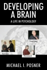 Developing a Brain: A Life in Psychology By Michael I. Posner Cover Image