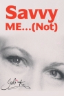 Savvy Me...(Not) Cover Image