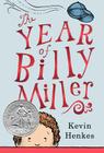 The Year of Billy Miller: A Newbery Honor Award Winner (A Miller Family Story) By Kevin Henkes, Kevin Henkes (Illustrator) Cover Image