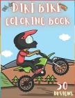 Dirt Bike Coloring Book: 50 Creative And Unique Drawings With Quotes On Every Other Page To Color In - Dirt Bike Coloring Book For Kids And Adu Cover Image