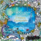Mythographic Color and Discover: Frozen Fantasies: An Artist's Coloring Book of Winter Wonderlands Cover Image