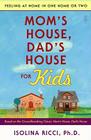 Mom's House, Dad's House for Kids: Feeling at Home in One Home or Two By Isolina Ricci, Ph.D. Cover Image
