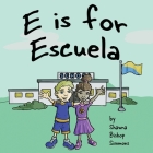 E is for Escuela By Shawna Bishop Simmons Cover Image