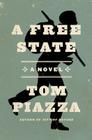A Free State: A Novel By Tom Piazza Cover Image