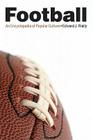 Football: An Encyclopedia of Popular Culture By Edward  J. Rielly Cover Image