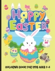 Happy Easter Coloring Book for Kids Ages 2-5: Funny Easter Day Coloring Book For Children And Preschoolers, Bunnies, Eggs, Easter Baskets, Flowers, Bu Cover Image