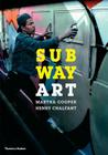 Subway Art By Henry Chalfant, Martha Cooper Cover Image