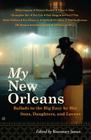 My New Orleans: Ballads to the Big Easy by Her Sons, Daughters, and Lovers Cover Image