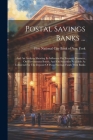 Postal Savings Banks ...: And An Analysis Showing Its Influence On Treasury Finances, On Government Bonds, And On Securities Available As Collat Cover Image