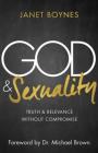 God & Sexuality: Truth and Relevance Without Compromise By Janet Boynes Cover Image