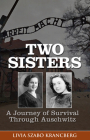 Two Sisters: A Journey of Survival Through Auschwitz Cover Image