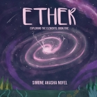 Ether: Exploring the Elements By Simone Akasha Nofel Cover Image