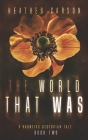 The World that Was: A Haunting Dystopian Tale Book 2 Cover Image