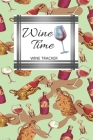 Wine Tracker: Wine Time Favorite Wine Tracker Alcoholic Content Wine Pairing Guide Log Book By California MM Cover Image