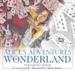 The Alice in Wonderland Coloring Book: The Classic Edition By Lewis Carroll, Charles Santore (Illustrator) Cover Image