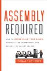 Assembly Required: How to Hyperscale Your Sales, Dominate the Competition, and Become the Market Leader By Donald Scherer Cover Image