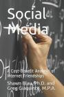 Social Media: A Cost-Benefit Analysis of Internet Friendships By Shawn Blau Ph. D., Greg Giaquinto M. P. a. Cover Image