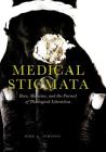 Medical Stigmata: Race, Medicine, and the Pursuit of Theological Liberation By Kirk A. Johnson Cover Image