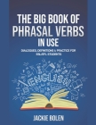 The Big Book of Phrasal Verbs in Use: Dialogues, Definitions & Practice for ESL/EFL Students By Jackie Bolen Cover Image
