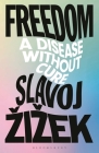 Freedom: A Disease Without Cure By Slavoj Zizek Cover Image