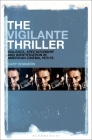 The Vigilante Thriller: Violence, Spectatorship and Identification in American Cinema, 1970-76 By Cary Edwards Cover Image