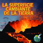 La Superficie Cambiante de la Tierra: Earth's Changing Surface (My Science Library) By Conrad J. Storad Cover Image