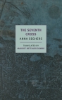 The Seventh Cross By Anna Seghers, Margot Bettauer Dembo (Translated by), Thomas von Steinaecker (Afterword by) Cover Image