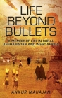Life Beyond Bullets: Memoir of Life in Rural Afghanistan and West Africa By Ankur Mahajan Cover Image