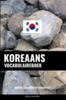 Koreaans Vocabulaireboek: Aanpak Gebaseerd Op Onderwerp Cover Image
