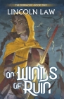 On Winds of Ruin By Lincoln Law Cover Image