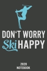 Don't worry Ski Happy: Calendar 2020/Checklist/Notebook By Skiing En Notizbuch Cover Image