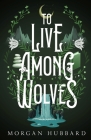 To Live Among Wolves Cover Image