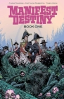 Manifest Destiny Deluxe Edition Book 1 By Chris Dingess, Matthew Roberts (By (artist)), Tony Atkins (By (artist)), Stefano Gaudiano (By (artist)), Owen Gieni (By (artist)) Cover Image