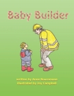 Baby Builder By Anne Bouromane, Joy Campbell (Illustrator) Cover Image