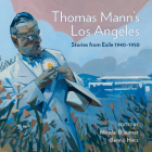 Thomas Mann's Los Angeles: Stories from Exile 1940-1952 By Nikolai Blaumer, Benno Herz Cover Image