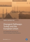 Divergent Pathways: Turkey and the European Union: Re-Thinking the Dynamics of Turkish-European Union Relations Cover Image